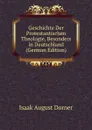 Geschichte Der Protestantischen Theologie, Besonders in Deutschland (German Edition) - Isaak August Dorner