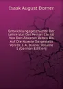 Entwicklungsgeschichte Der Lehre Von Der Person Christi Von Den Altesten Zeiten Bis Auf Die Nueste Dargestellt Von Dr. I. A. Dorner, Volume 1 (German Edition) - Isaak August Dorner
