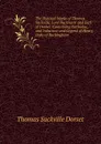 The Poetical Works of Thomas Sackville, Lord Buckhurst and Earl of Dorset: Containing Gorboduc, and Induction and Legend of Henry, Duke of Buckingham - Thomas Sackville Dorset