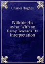 Willobie His Avisa: With an Essay Towards Its Interpretation - Charles Hughes