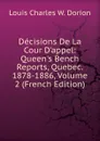 Decisions De La Cour D.appel: Queen.s Bench Reports, Quebec. 1878-1886, Volume 2 (French Edition) - Louis Charles W. Dorion