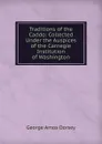 Traditions of the Caddo: Collected Under the Auspices of the Carnegie Institution of Washington - Dorsey George Amos