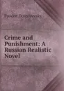 Crime and Punishment: A Russian Realistic Novel - Фёдор Михайлович Достоевский