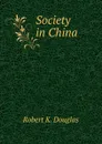 Society in China - Robert K. Douglas