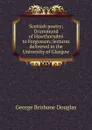 Scottish poetry; Drummond of Hawthornden to Fergusson; lectures delivered in the University of Glasgow - George Brisbane Douglas