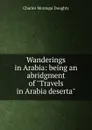 Wanderings in Arabia: being an abridgment of 