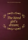 The hired girl.s dream; - Charles Noel. [from old catalog Douglas