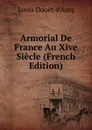 Armorial De France Au Xive Siecle (French Edition) - Louis Douët-d'Arcq