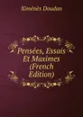 Pensees, Essais Et Maximes (French Edition) - Ximenès Doudan