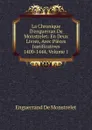 La Chronique D.enguerran De Monstrelet: En Deux Livres, Avec Pieces Justificatives 1400-1444, Volume 1 - Enguerrand de Monstrelet