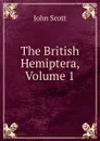 The British Hemiptera, Volume 1 - John Scott