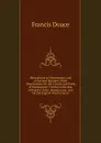 Illustrations of Shakespeare, and of Ancient Manners: With Dissertations On the Clowns and Fools of Shakespeare; On the Collection of Popular Tales . Romanorum; and On the English Morris Dance - Francis Douce