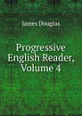 Progressive English Reader, Volume 4 - Douglas James
