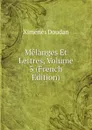 Melanges Et Lettres, Volume 3 (French Edition) - Ximenès Doudan