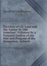 Try Lives of J.D. Lane and the Author by .Old Jonathan.. Followed By a Pictorial Outline of the Rise and Progress of the Bonmahon . Schools - David Alfred Doudney