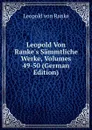 Leopold Von Ranke.s Sammtliche Werke, Volumes 49-50 (German Edition) - Leopold von Ranke