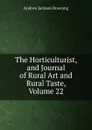 The Horticulturist, and Journal of Rural Art and Rural Taste, Volume 22 - A.J. Downing