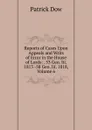 Reports of Cases Upon Appeals and Writs of Error in the House of Lords: . 53 Geo. Iii. 1813 -58 Geo. Iii. 1818, Volume 6 - Patrick Dow