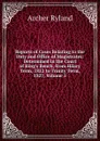 Reports of Cases Relating to the Duty and Office of Magistrates: Determined in the Court of King.s Bench, from Hilary Term, 1822 to Trinity Term, 1827, Volume 3 - Archer Ryland