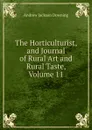 The Horticulturist, and Journal of Rural Art and Rural Taste, Volume 11 - A.J. Downing