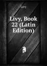Livy, Book 22 (Latin Edition) - Titi Livi