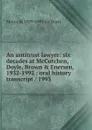 An antitrust lawyer: six decades at McCutchen, Doyle, Brown . Enersen, 1932-1992 : oral history transcript / 1993 - Morris M. 1909-1997. ive Doyle