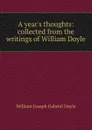 A year.s thoughts: collected from the writings of William Doyle - William Joseph Gabriel Doyle