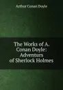 The Works of A. Conan Doyle: Adventurs of Sherlock Holmes - Doyle Arthur Conan