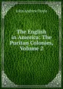 The English in America: The Puritan Colonies, Volume 2 - Doyle John Andrew