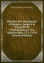 Histoire des Musulmans d.Espagne: jusqu.a la conquete de l.Andalousie par les Almoravides (711-1110) (French Edition) - Dozy Reinhart Pieter