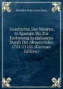 Geschichte Der Mauren in Spanien Bis Zur Eroberung Andalusiens Durch Die Almoraviden (711-1110). (German Edition) - Dozy Reinhart Pieter