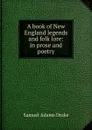 A book of New England legends and folk lore: in prose and poetry - Samuel Adams Drake