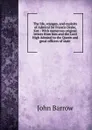 The life, voyages, and exploits of Admiral Sir Francis Drake, Knt.: With numerous original letters from him and the Lord High Admiral to the Queen and great officers of state . - John Barrow
