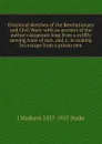 Historical sketches of the Revolutionary and Civil Wars: with an account of the author.s desperate leap from a swiftly moving train of cars, and a . in making his escape from a prison-pen - J Madison 1837-1913 Drake