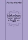 Neohellenic language and literature; three lectures delivered at Oxford in June 1897 - Platon E Drakoules