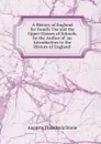A History of England for Family Use and the Upper Classes of Schools, by the Author of .an Introduction to the History of England.. - Augusta Theodosia Drane