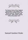 The Present State of New-England with Respect to the Indian Vvar: Wherein Is an Account of the True Reason Thereof . Together with Most of the . 20Th of June, Till the 10Th of November, 1675 - Samuel Gardner Drake