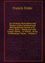 An Accurate Description and History of the Cathedral and Metropolitical Church of St. Peter, York,: . Illustrated with Copper-Plates, . to Which . of the Archbishops, Deans, ., Volume 1 - Francis Drake