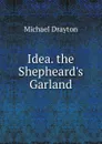 Idea. the Shepheard.s Garland - Drayton Michael