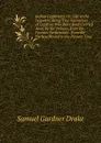 Indian Captivities: Or, Life in the Wigwam; Being True Narratives of Captives Who Have Been Carried Away by the Indians, from the Frontier Settlements . from the Earliest Period to the Present Time - Samuel Gardner Drake