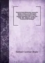 Result of Some Researches Among the British Archives, for Information Relative to the Founders of New England. Originally Publ. in the New Engl. Hist. . Register, and Now Corrected and Enlarged - Samuel Gardner Drake