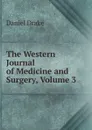 The Western Journal of Medicine and Surgery, Volume 3 - Daniel Drake