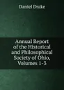 Annual Report of the Historical and Philosophical Society of Ohio, Volumes 1-3 - Daniel Drake