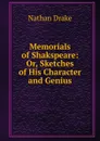 Memorials of Shakspeare: Or, Sketches of His Character and Genius - Nathan Drake
