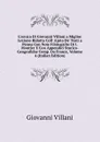 Cronica Di Giovanni Villani a Miglior Lezione Ridotta Coll. Ajuto De. Testi a Penna Con Note Filologiche Di I. Moutier E Con Appendici Storico-Geografiche Comp. Da France, Volume 4 (Italian Edition) - Giovanni Villani