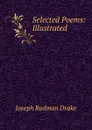 Selected Poems: Illustrated . - Joseph Rodman Drake