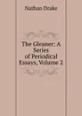 The Gleaner: A Series of Periodical Essays, Volume 2 - Nathan Drake