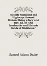Historic Mansions and Highways Around Boston: Being a New and Rev. Ed. of 