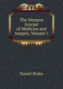 The Western Journal of Medicine and Surgery, Volume 1 - Daniel Drake