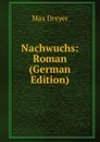 Nachwuchs: Roman (German Edition) - Max Dreyer
